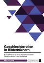 Anonymous: Geschlechterrollen in Bilderbüchern. Auswahlkriterien für einen diversitätsorientierten Deutschunterricht in der Grundschule, Buch