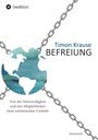 Timon Krause: Befreiung - Von der Notwendigkeit und den Möglichkeiten einer umfassenden Umkehr, Buch