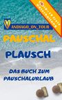 "Covid-19 freie Unterhaltung", "ANDIAGO_ON_TOUR", "PAUSCHAL PLAUSCH", "DAS BUCH ZUM PAUSCHALURLAUB". Strand und Meer.
