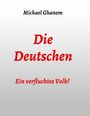 Michael Ghanem: Die Deutschen: Ein verfluchtes Volk?, Buch