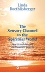 Linda Vera Roethlisberger: The Sensory Channel to the Spiritual World, Buch