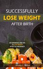 Jennifer C Willfort: Successfully lose weight after birth, Buch
