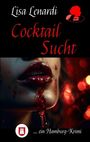 Text: "Lisa Lenardi, Cocktail Sucht, ...ein Hamburg-Krimi." Gesicht mit roten Lippen, Bluttropfen. Oben links Logo mit Kopf.