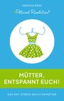Vanessa Benz: Petticoat Revolution: Mütter, entspannt Euch!, Buch