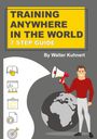 Walter Kuhnert: Training Anywhere In The World, Buch