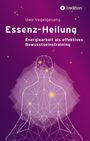 Uwe Vogelgesang: Essenz-Heilung, Buch