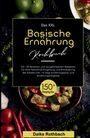 Daike Rothbach: Das XXL Basische Ernährung Kochbuch! Inklusive 14 Tage Ernährungsplan und Ernährungsratgeber! 1. Auflage, Buch