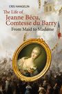 Cris Hangelin: The Life of Jeanne Bécu, Comtesse du Barry, Buch