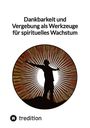 Jaltas: Dankbarkeit und Vergebung als Werkzeuge für spirituelles Wachstum, Buch