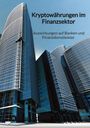 Moritz: Kryptowährungen im Finanzsektor - Auswirkungen auf Banken und Finanzdienstleister, Buch