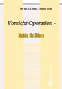 jur. Philipp Roth: Vorsicht Operation, Buch