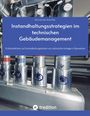 Dieter Bohn: Instandhaltungsstrategien im technischen Gebäudemanagement, Buch