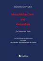 Titel: Menschliches Sein und Gesundheit. Untertitel: Zur Rettung der Seele. Autor: Horst Werner Peschel. Verlag: tredition.