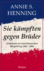 Annie S. Henning: Sie kämpften gegen Brüder, Buch