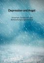 Benno Wolter: Depression und Angst - Ursachen, Symptome und Behandlungsmöglichkeiten, Buch