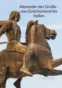 Colin Helmer: Alexander der Große - von Griechenland bis Indien, Buch