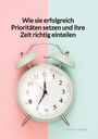 Luisa Schröder: Wie sie erfolgreich Prioritäten setzen und ihre Zeit richtig einteilen, Buch