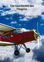 Lucas Möller: Die Geschichte des Fliegens - Wie das Flugzeug die Welt verändert hat, Buch