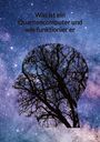 Samuel Block: Was ist ein Quantencomputer und wie funktionier er, Buch