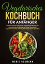 Marie Neumann: Vegetarisches Kochbuch für Anfänger, Buch