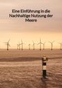 Jonas Frey: Eine Einführung in die Nachhaltige Nutzung der Meere, Buch