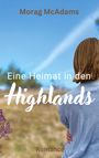 Morag McAdams: Eine Heimat in den Highlands, Buch