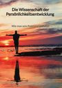 Felix Wolf: Die Wissenschaft der Persönlichkeitsentwicklung - Wie man sein Potenzial entfaltet, Buch