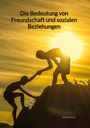 Jan Haase: Die Bedeutung von Freundschaft und sozialen Beziehungen, Buch