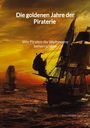 Ida Unger: Die goldenen Jahre der Piraterie - Wie Piraten die Weltmeere beherrschten, Buch