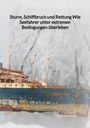 Franz Schrader: Sturm, Schiffbruch und Rettung Wie Seefahrer unter extremen Bedingungen überleben, Buch