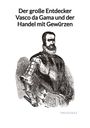 Thea Schulz: Der große Entdecker Vasco da Gama und der Handel mit Gewürzen, Buch