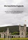 Anna Hoppe: Die Geschichte Englands - von den Römern, über Wilhelm den Eroberer bis Queen Elisabeth II, Buch