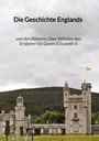 Anna Hoppe: Die Geschichte Englands - von den Römern, über Wilhelm den Eroberer bis Queen Elisabeth II, Buch