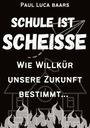 Paul Luca Baars: Schule ist Scheiße, Buch