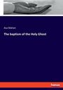 Asa Mahan: The baptism of the Holy Ghost, Buch