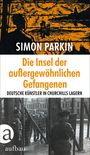 Simon Parkin: Die Insel der außergewöhnlichen Gefangenen, Buch
