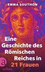 Emma Southon: Eine Geschichte des Römischen Reiches in 21 Frauen, Buch