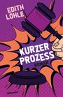 EDITH LÖHLE, KURZER PROZESS, ROMAN. Comic-Stil: Lila Hintergrund, Richterhammer und Plopp-Effekt.