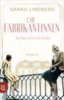 Sarah Lindberg: Die Fabrikantinnen - Schwesternbande, Buch