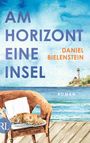 "Am Horizont eine Insel. Daniel Bielenstein. Roman." Illustration: Stuhl mit schlafender Katze, Meer, Leuchtturm.