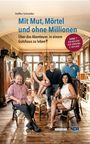 Steffen Schneider: Mit Mut, Mörtel und ohne Millionen, Buch