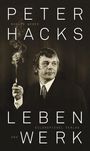 Ronald Weber: Peter Hacks - Leben und Werk, Buch