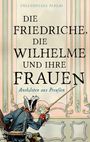 : Die Friedriche, die Wilhelme und ihre Frauen, Buch