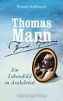 Renate Hoffmann: Thomas Mann - Ein Lebensbild in Anekdoten, Buch