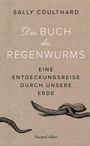 Sally Coulthard: Das Buch des Regenwurms. Eine Entdeckungsreise durch unsere Erde, Buch
