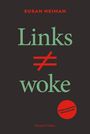 Susan Neiman: Links ist nicht woke. ÜBERARBEITETE NEUAUSGABE, Buch