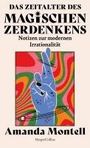 Amanda Montell: Das Zeitalter des magischen Zerdenkens. Notizen zur modernen Irrationalität, Buch