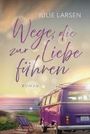 Julie Larsen: Wege, die zur Liebe führen, Buch