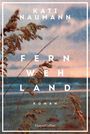 Kati Naumann: Fernwehland, Buch