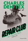 Charles Den Tex: Repair Club - Der vergessene Spion, Buch